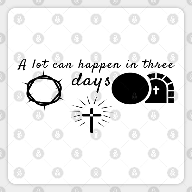 A Lot Can Happen In Three Days Cool Inspirational Christian Magnet by Happy - Design